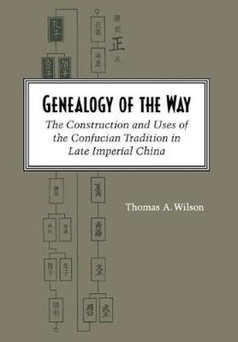 Cover image for Genealogy of the Way: The Construction and Uses of the Confucian Tradition in Late Imperial China