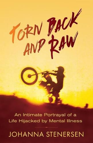 Cover image for Torn Back and Raw: An Intimate Portrayal of a Life Hijacked by Mental Illness