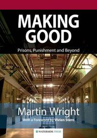 Cover image for Making Good: Prisons, Punishment and Beyond