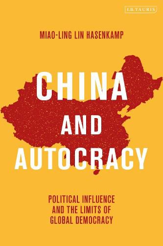 Cover image for China and Autocracy: Political Influence and the Limits of Global Democracy