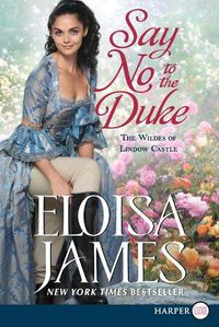 Cover image for Say No to the Duke: The Wildes of Lindow Castle