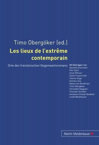 Cover image for Les Lieux de l'Extreme Contemporain: Orte Des Franzoesischen Gegenwartsromans