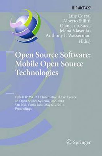 Cover image for Open Source Software: Mobile Open Source Technologies: 10th IFIP WG 2.13 International Conference on Open Source Systems, OSS 2014, San Jose, Costa Rica, May 6-9, 2014, Proceedings