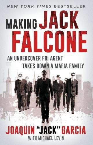 Cover image for Making Jack Falcone: An Undercover FBI Agent Takes Down a Mafia Family