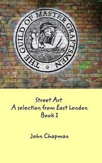 Cover image for Street Art: A selection from East London Book 1
