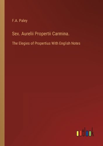 Cover image for Sex. Aurelii Propertii Carmina.