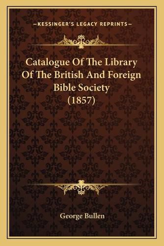 Catalogue of the Library of the British and Foreign Bible Society (1857)