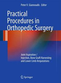 Cover image for Practical Procedures in Orthopaedic Surgery: Joint Aspiration/Injection, Bone Graft Harvesting and Lower Limb Amputations