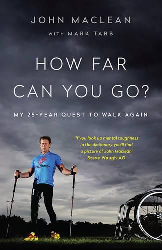 How Far Can You Go: My 25-year quest to walk again