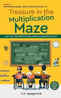 Cover image for Treasure in the Multiplication Maze - Learn the Times Tables Through a Hilarious & Adventurous Hunt