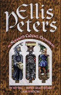 Cover image for The Seventh Cadfael Omnibus: The Holy Thief, Brother Cadfael's Penance, A Rare Benedictine