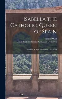 Cover image for Isabella the Catholic, Queen of Spain