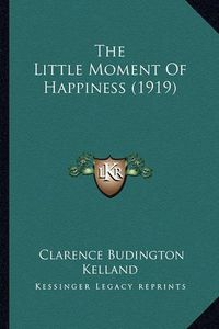 Cover image for The Little Moment of Happiness (1919) the Little Moment of Happiness (1919)