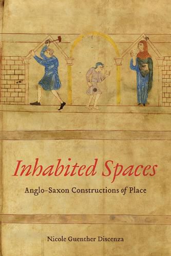 Cover image for Inhabited Spaces: Anglo-Saxon Constructions of Place