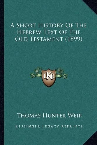 Cover image for A Short History of the Hebrew Text of the Old Testament (1899)