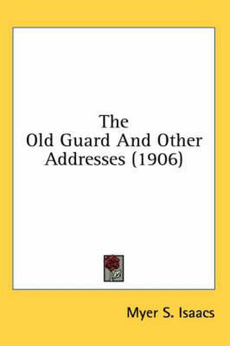 Cover image for The Old Guard and Other Addresses (1906)