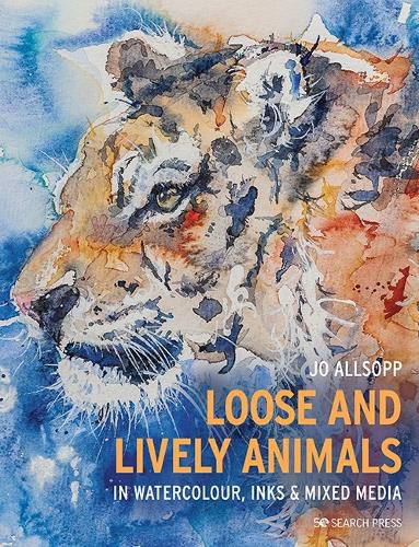 Cover image for Loose and Lively Animals in Watercolour, Inks & Mixed Media