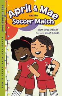 Cover image for April & Mae and the Soccer Match: The Tuesday Book