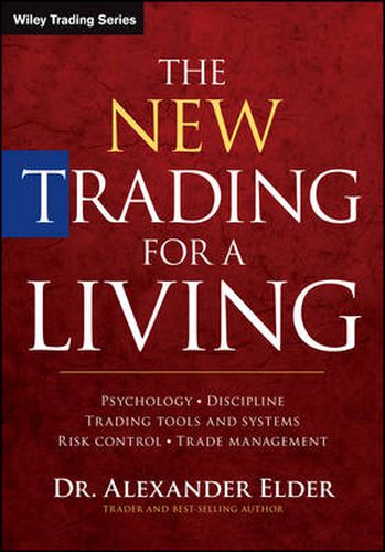 Cover image for The New Trading for a Living - Psychology, Discipline, Trading Tools and Systems, Risk Control and Trade Management