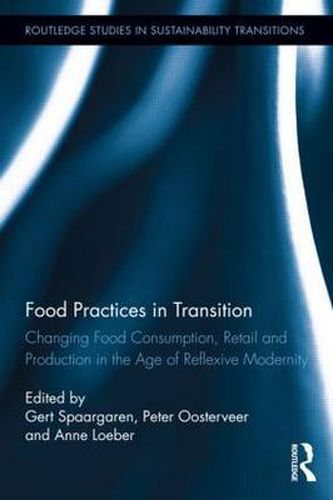 Cover image for Food Practices in Transition: Changing Food Consumption, Retail and Production in the Age of Reflexive Modernity