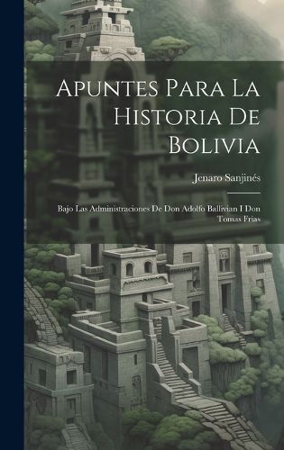 Cover image for Apuntes Para La Historia De Bolivia
