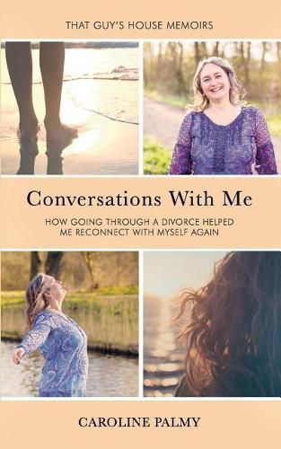 Cover image for Conversations with Me: How Going Through a Divorce Has Helped Me Reconnect with Myself Again