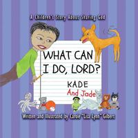 Cover image for What Can I Do, Lord? Kade and Jade