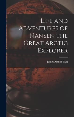Cover image for Life and Adventures of Nansen the Great Arctic Explorer