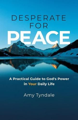 Cover image for Desperate for Peace: A Practical Guide to God's Power in Your Daily Life