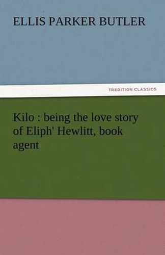 Cover image for Kilo: Being the Love Story of Eliph' Hewlitt, Book Agent