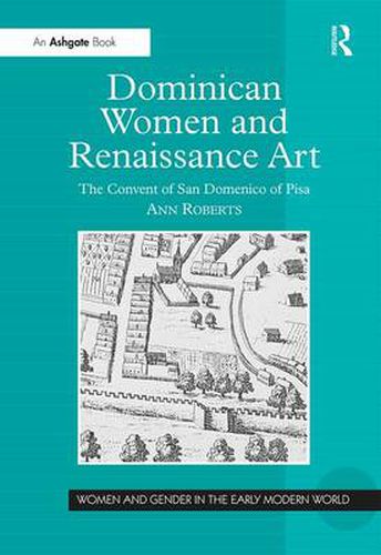 Cover image for Dominican Women and Renaissance Art: The Convent of San Domenico of Pisa