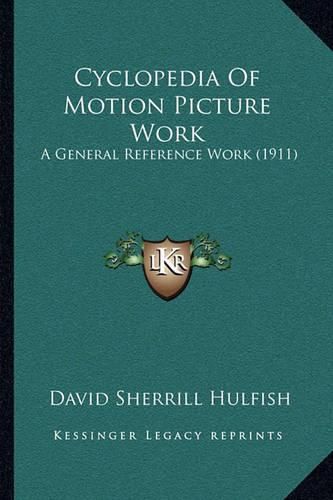Cover image for Cyclopedia of Motion Picture Work: A General Reference Work (1911)