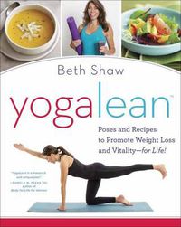 Cover image for YogaLean: Poses and Recipes to Promote Weight Loss and Vitality-for Life!