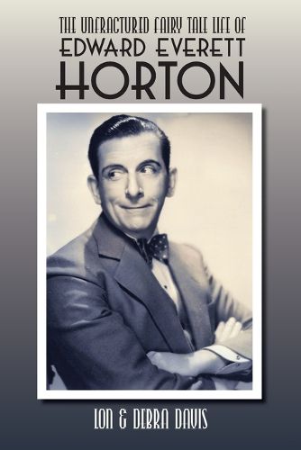 Cover image for The Unfractured Fairy Tale Life of Edward Everett Horton