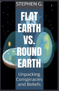 Cover image for Flat Earth vs. Round Earth