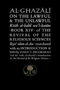 Cover image for Al-Ghazali on the Lawful and the Unlawful: Book XIV of the Revival of the Religious Sciences