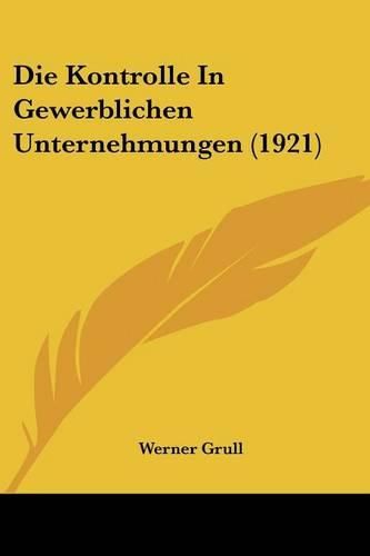 Cover image for Die Kontrolle in Gewerblichen Unternehmungen (1921)