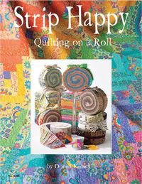 Cover image for Strip Happy: Quilting on a Roll