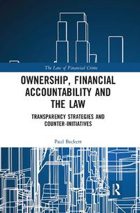 Cover image for Ownership, Financial Accountability and the Law: Transparency Strategies and Counter-Initiatives