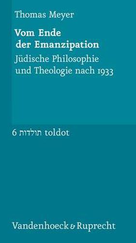 Cover image for Vom Ende der Emanzipation: Judische Philosophie und Theologie nach 1933