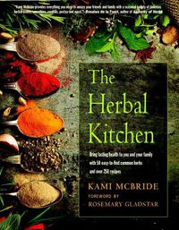 Cover image for The Herbal Kitchen: Bring Lasting Health to You and Your Family with 50 Easy-to-Find Common Herbs and Over 250 Recipes