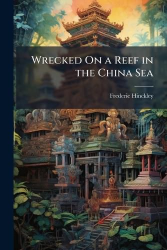 Cover image for Wrecked On a Reef in the China Sea