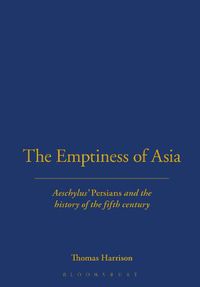 Cover image for The Emptiness of Asia: Aeschylus' 'Persians' and the History of the Fifth Century