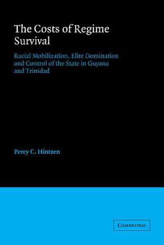 Cover image for The Costs of Regime Survival: Racial Mobilization, Elite Domination and Control of the State in Guyana and Trinidad