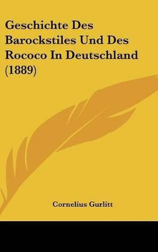 Cover image for Geschichte Des Barockstiles Und Des Rococo in Deutschland (1889)