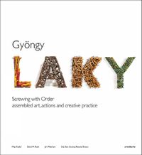 Cover image for Gyoengy Laky: Screwing with Order