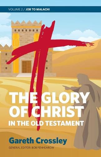 Cover image for The Glory of Christ in the Old Testament: Job to Malachi