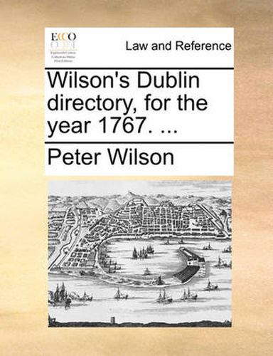 Cover image for Wilson's Dublin Directory, for the Year 1767. ...