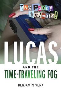 Cover image for Lucas and The Time-Traveling Fog - The Party Animals!