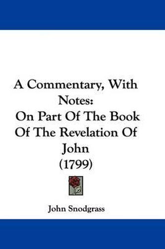 A Commentary, with Notes: On Part of the Book of the Revelation of John (1799)